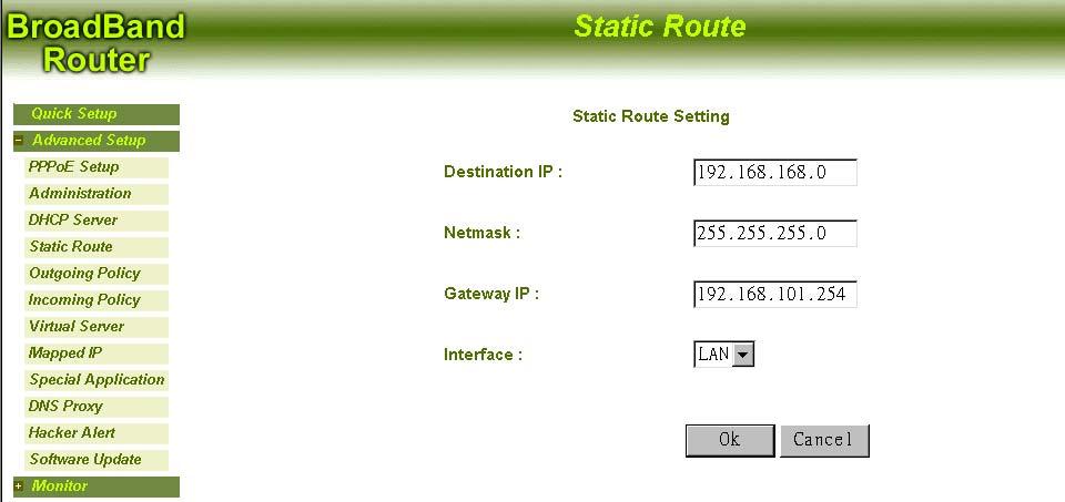 Configuration: Configure the static routing settings. Add New Static Route 1. Click Static Route then click New Entry. 2. Enter Destination IP Address, Netmask and Gateway IP Address. 3.