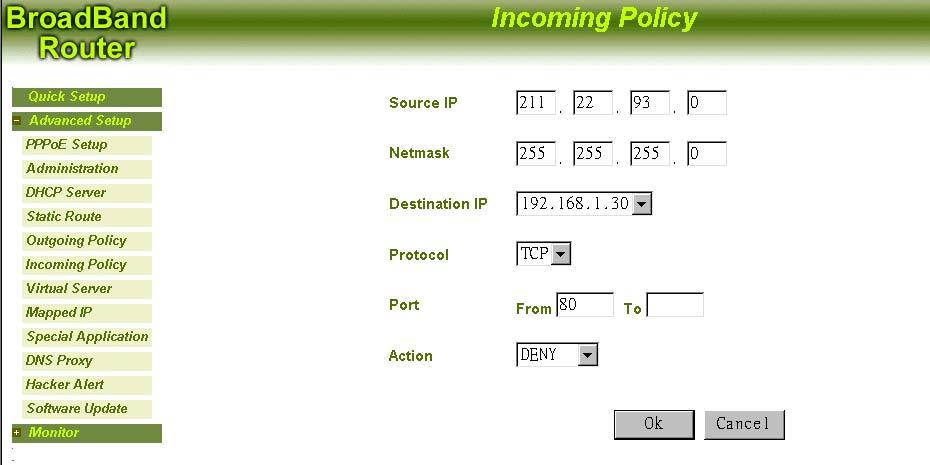 2. Source IP: Enter IP address of the local computer. 3. Netmask: Select a specify Service port. 4. Destination IP: Enter IP address of the destination network 5.