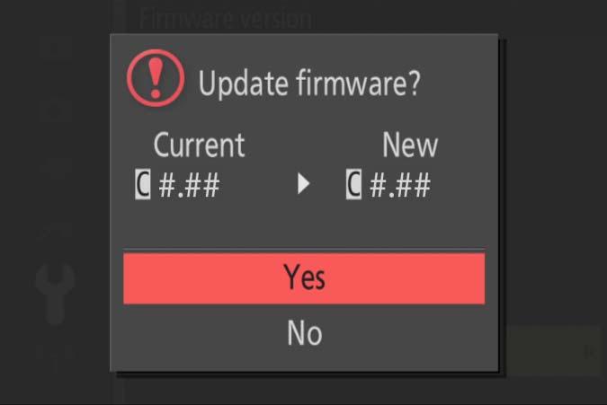 6 A firmware update dialog will be displayed. Select Yes. 7 The 8 Confirm update will begin. Follow the on-screen instruction during the update. that the update was completed successfully. 8-1.