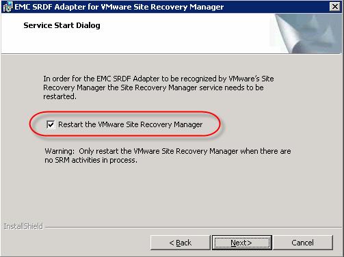 Installation of EMC SRDF Adapter for VMware Site Recovery Manager The EMC SRDF Adapter for VMware Site Recovery Manager has to be installed on the server running the VMware Site Recovery Manager