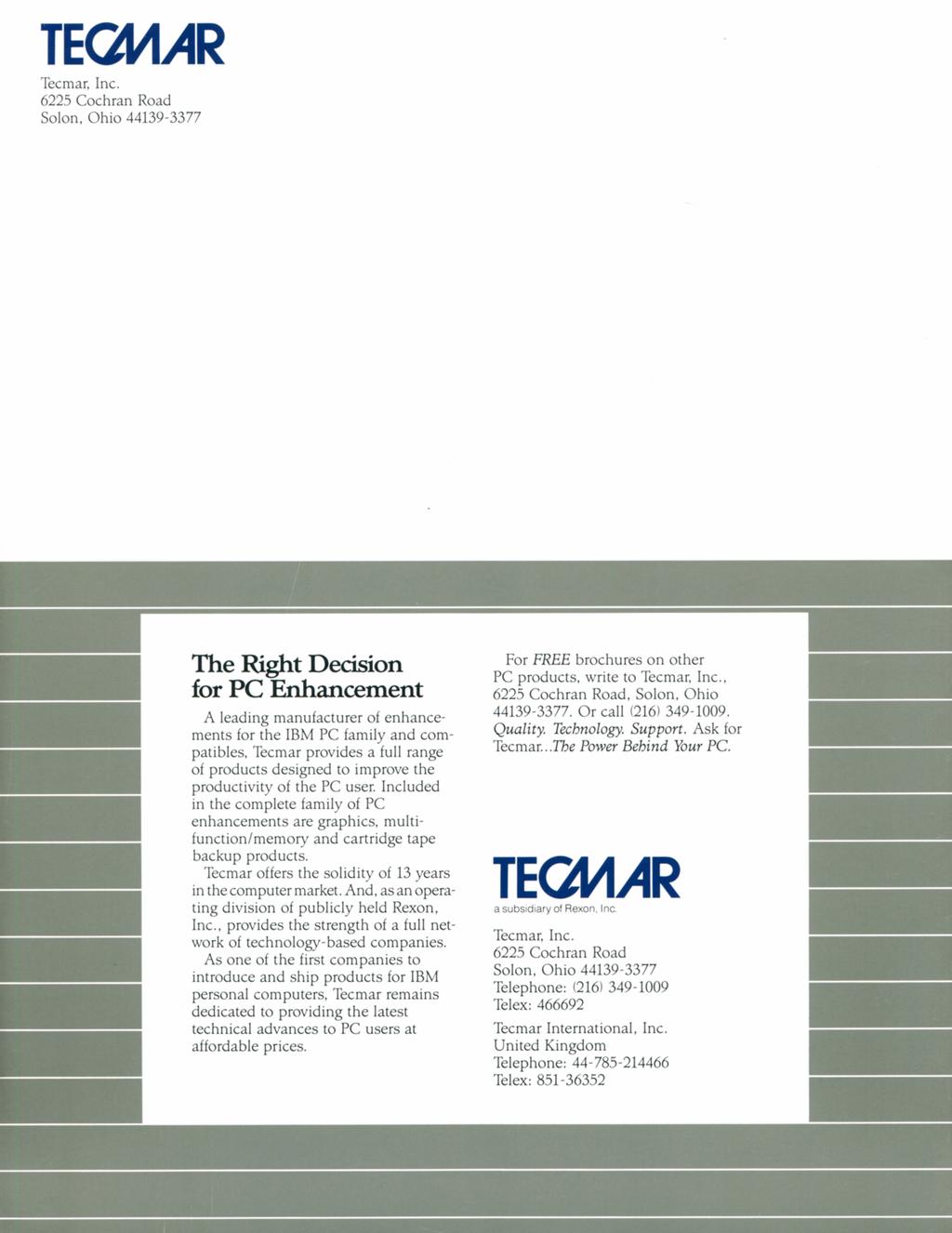 TECMAR Iccmar. Inc. 6225 Cochran Road Solon, Ohio 44139-3377 The Right Decision for PC Enhancement.\ leading manufacturer ot enhancements for the IBM PC family and.