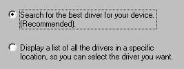 Choose the recommended search for a suitable driver. Click Next. Choose to specify the location of the driver.