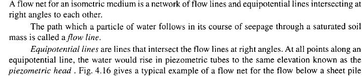 Two-Dimensional Flow: Flow Nets Graphical form of solutions to Laplace equation for two-dimensional seepage can be presented as flow nets.