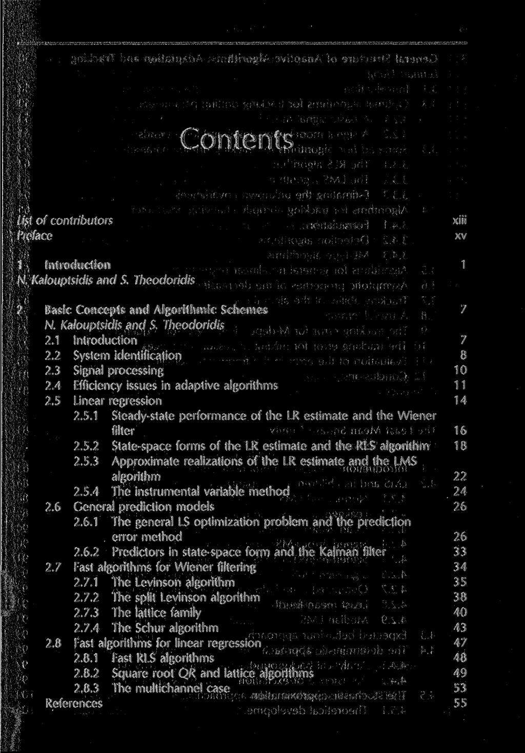 List of contributors Preface xiii xv 1 Introduction 1 N. Kalouptsidis and S. Theodoridis 2 Basic Concepts and Algorithmic Schemes 7 N. Kalouptsidis and S. Theodoridis 2.1 Introduction 7 2.