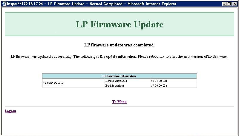 9. The completion notice appears as soon as the firmware update is finished. Click Logout. 10. Reboot LPAR manager for enabling the updated firmware.