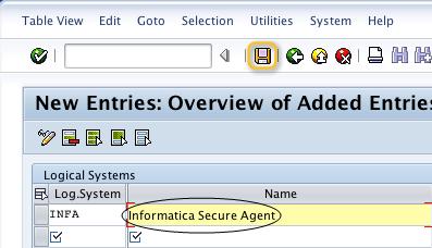 4. In the New Entries window, Logical Systems area INFA field, type Informatica Secure Agent. 5.