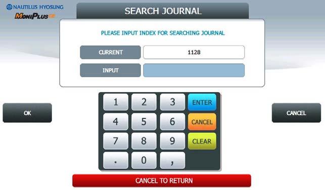 5. Operator Function 5.4.1.1 SEARCH JOURNAL You can search a specific journal with a journal index and see it if the index is valid. 5.4.2 PRINT LAST X The PRINT LAST X function is used to print out recent journal data.