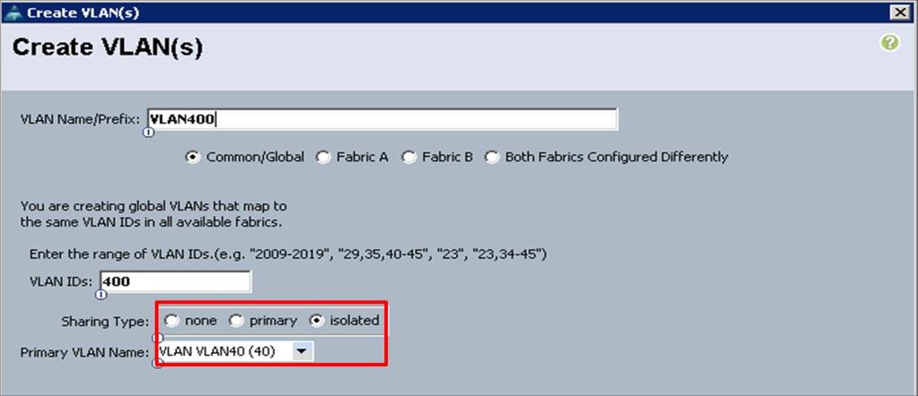 UCS Configuration Create the Primary VLAN (VLAN 40 in this example) in