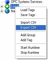 Tag CSV Export and Import Tags can be exported to CSV files to be modified using Microsoft Excel. Simply right click on the Local Service and select Export CSV.