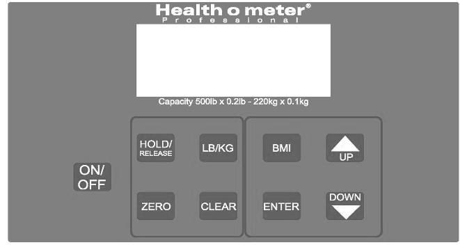 QUICK START / OPERATING INSTRUCTIONS Keypad Figure 9 Function Description ON/OFF ZERO HOLD/RELEASE BMI LB/KG CLEAR UP DOWN ENTER Turns scale on and off. Tares the scale prior to a weighing.