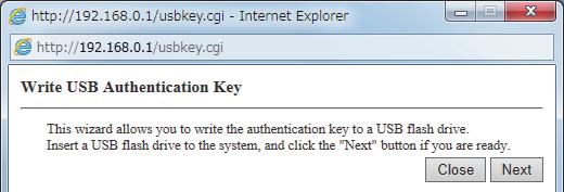 To cancel the entry, click [Close]. Click If you have inserted a flash drive in which an authentication key is already saved, An authentication key already exists on the USB flash drive.