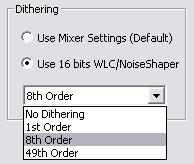 There is a choice between two dither processing units: Use Mixer Settings (default) Applies the same treatment as the Mixer's