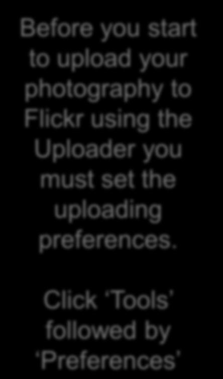 4. Setting Uploading Preferences 16 Before you start to upload your photography to Flickr