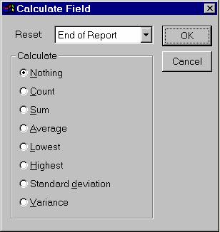 Nothing: No calculations are made on this field. Count: Counts the number of times a field is printed per group, page, column, or report (depending on your selection in the Reset list).