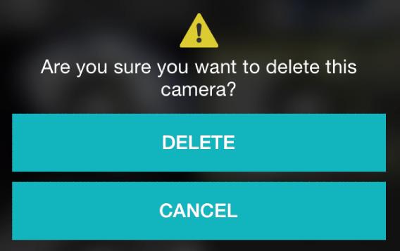 If you delete a camera from live view, a confirm message will prompt. Tap DELETE to remove the camera.