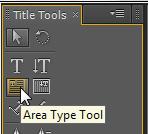 Tip: Clicking and dragging with the Type tool will act just like the Area Type tool.
