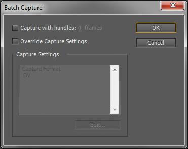 12 Choose File > Batch Capture. A very simple Batch Capture dialog opens, allowing you to override the camcorder settings or add more handle frames.