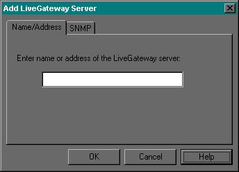 2. Enter the name or address of the LiveGateway server in the text box of the Name/Address tab. If you are entering an address, use standard decimal notation format.