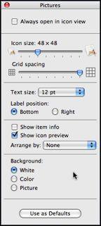 View Options. When in any Finder window, you can change some of the characteristics of the window by going to the Finder s View menu and choosing Show View Options (keyboard shortcut: Command-J).