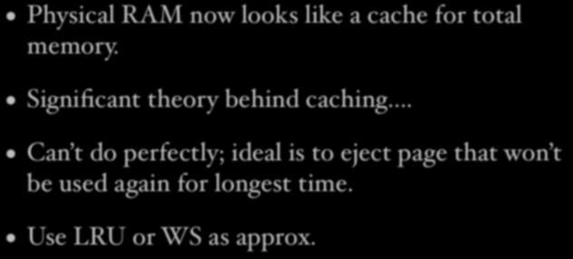 Caching... Physical RAM now looks like a cache for total memory. Significant theory behind caching.