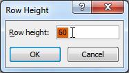 Increasing the column width 4. The Row Height dialog box appears. Enter a specific measurement. Increasing row height to 60 pixels 5. Click OK.