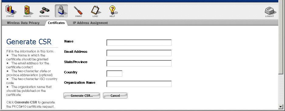 The Generate CSR page appears, as shown in Figure 7-4. Figure 7-3. The Generate CSR form Step 3. Fill in the information in this form: a. Type the name in which the certificate should be granted.