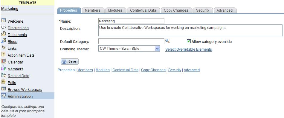Chapter 2 Setting Up Collaborative Workspace Options and Templates Properties page Name The template name you entered on the Create Workspace Template page appears and can be overridden.