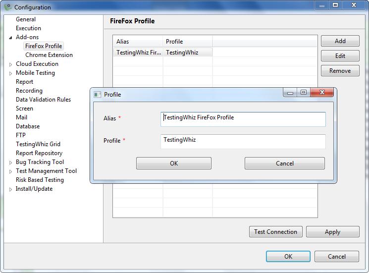 A. Firefox Profile Setup Alias Profile Add Edit Remove Test Connection Apply Enter the Alias for FireFox Profile. Enter the Profile Name used for creating FireFox Profile.