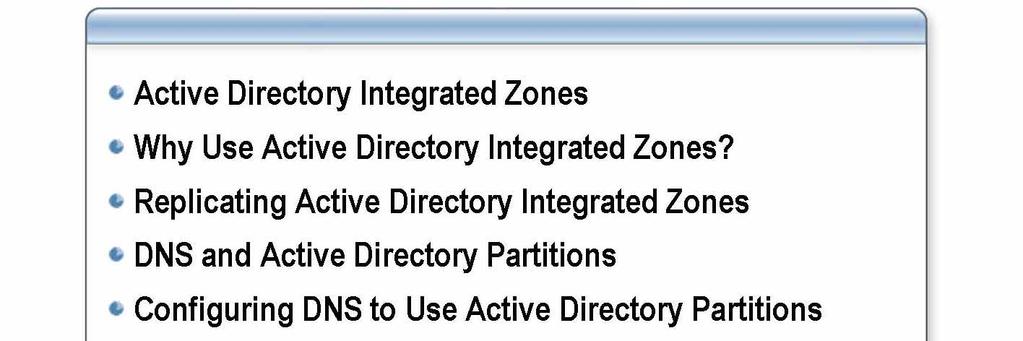 2 Module 5: Integrating Domain Name System and Active Directory Lesson: Configuring Active Directory Integrated Zones *****************************ILLEGAL FOR NON-TRAINER