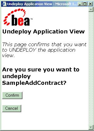 2 Creating Application Views A confirmation window asks if you are sure you want to undeploy the application view. Figure 2-20 Undeployment Confirmation 3.