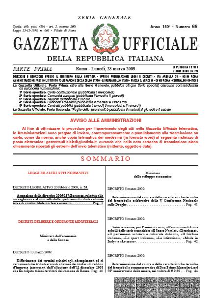 In Italy, National Fire Department (Ministry of Interior) adopted CAP Protocol with the decree dated 17 june 2008 The adoption of the decree followed the decision of opening the emergency management
