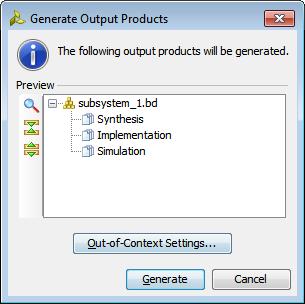 In either case, you need to generate the HDL files for the subsystem design. 1. In the Sources window, right-click the top-level subsystem design, subsystem_1, and select Generate Output Products.