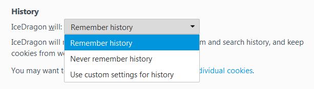 To clear history automatically Click the hamburger/ 'Open Menu' button at the top-right corner then select 'Options' > 'Privacy' Under the 'History' section, select the 'IceDragon will' drop-down: