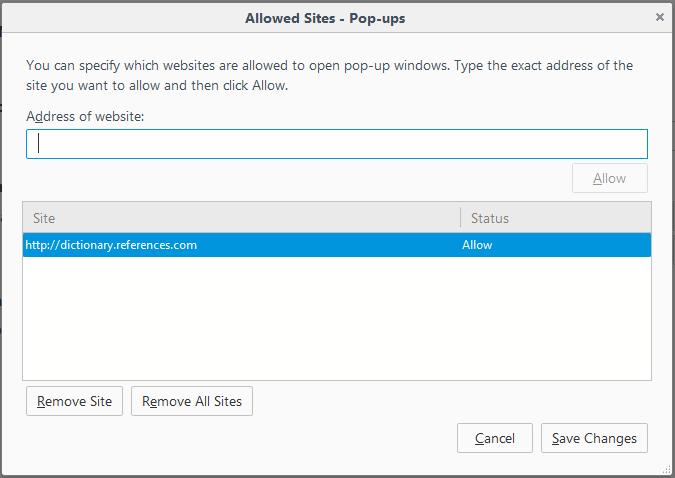 Enter the URL of the website for which you want to allow pop-ups permanently in the 'Address of website' field and click 'Allow' The site will be added to the list of websites which are allowed to