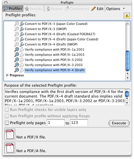 Preflight PDF/X-4 Output (Acrobat 7) See Preflight profiles for an RGB workflow (P90), and then load the Trueflow RGBwf 1.1US.kfp, Trueflow RGBwf 1.1EU.