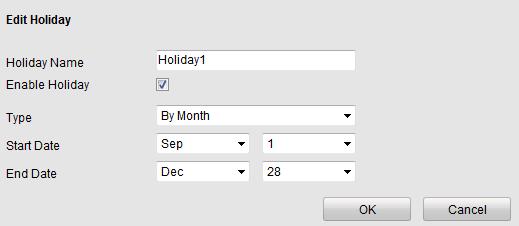 Figure 9.2 Edit Holiday 3. You can check the finished holiday settings on the list. 4. Repeat the same steps to edit other holidays. Up to 32 holidays can be configured. Figure 9.
