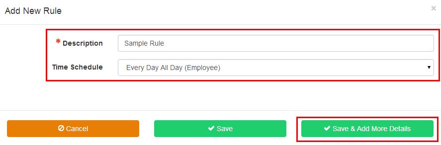 Enter a name for the rule in the Description box Select the required Time Schedule from those available in the dropdown box Click Save and Add More Details