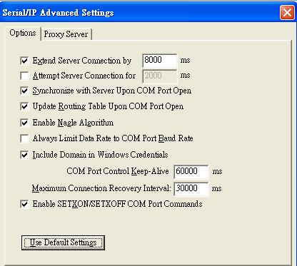 4.5 Serial/IP Advanced Settings In the Serial/IP Control Panel, Click on the Advanced button to open Advanced Settings window (Figure 4.18). Click on Use Default Settings to load the default settings.