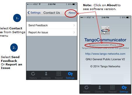 Sending Feedback or Reporting Issues If you would like to provide feedback or report an issue regarding the Tango Networks Mobile Communicator app, here s how: 1.