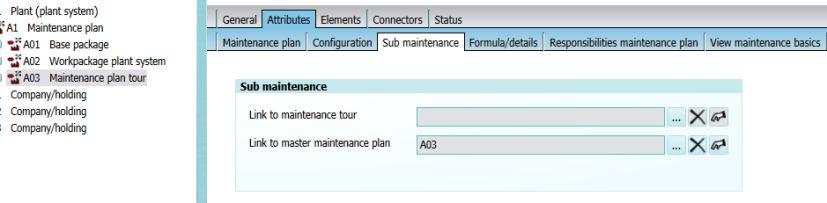 Maintenance objects 2.6 Maintenance 2.6.13.3 Linking a maintenance plan to a tour maintenance plan 1. Open the properties of the maintenance plan you want to link to a tour maintenance plan. 2. Select the "Attributes > Sub maintenance" tab.
