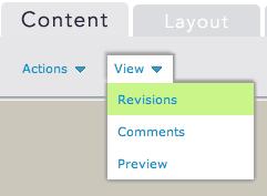 To view page revisions: 1. Open the page in editor view in either read only mode or edit mode. 2. In the upper left corner of the page, hover your cursor over View and click the Revisions link. 3.