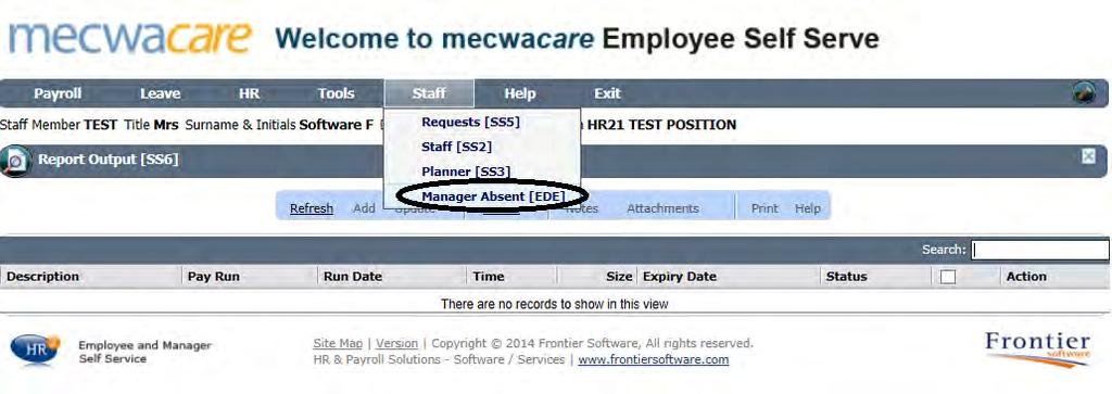 MANAGER ABSENT To navigate to the Manager Absent screen click on the Staff button on the menu bar and then select Manager Absent in the drop down menu.
