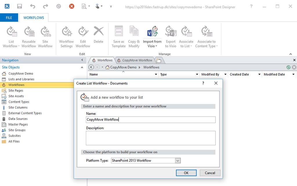 100 CopyMove for SharePoint 2016 Administrators Guide 4. Specify a name for the workflow, e.g. CopyMove Workflow and choose SharePoint 2013 Work flow as the Platform Type.