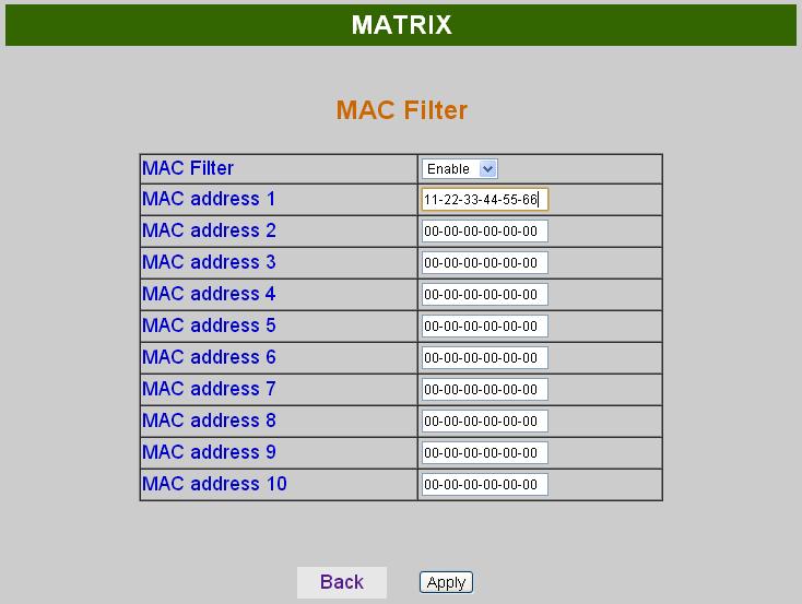MAC Filter: MAC Filter can be setup as registered MAC Address to link MATRIX host Web UI,the max.