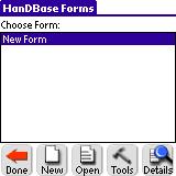 HanDBase Forms Interface Palm OS Handheld Interface If you open HanDBase Forms directly you will see the screen to the left which will enable you to Select a HanDBase database to create or edit forms