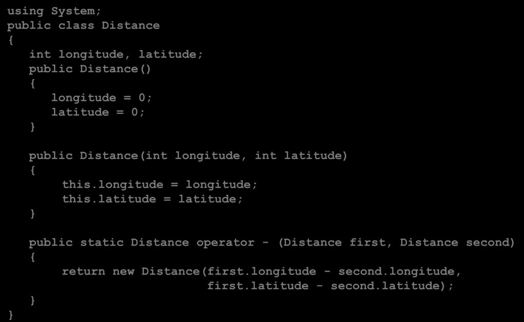 Thân của lớp Phương thức Toán tử using System; public class Distance int longitude, latitude; public Distance() longitude = 0; latitude = 0; public Distance(int longitude, int latitude) this.