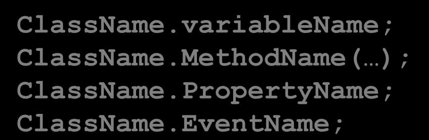 Thân của lớp Thành viên tĩnh Cú pháp: Gọi field và phương thức tĩnh ClassName.variableName; ClassName.MethodName( ); ClassName.PropertyName; ClassName.