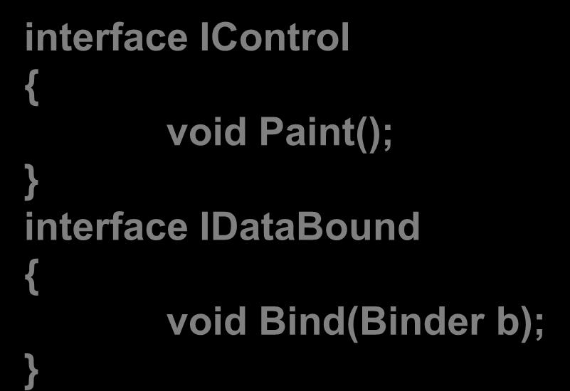 Interface Hiện thực interface IControl Cách 1 void Paint(); interface IDataBound void Bind(Binder