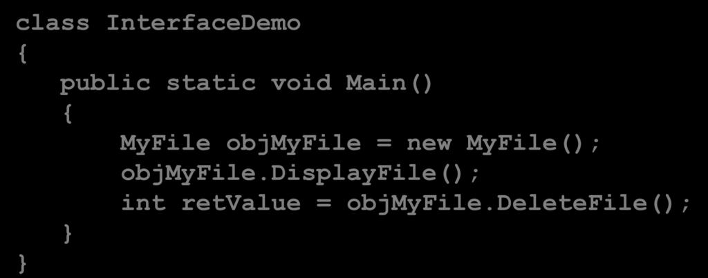 Interface Hiện thực class InterfaceDemo public static void Main() MyFile objmyfile