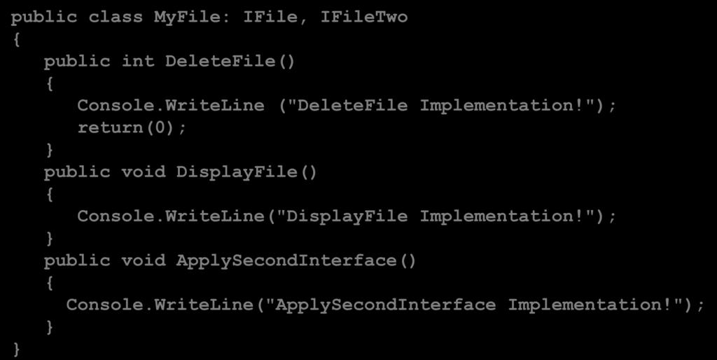 Interface Hiện thực public class MyFile: IFile, IFileTwo public int DeleteFile() Console.WriteLine ("DeleteFile Implementation!